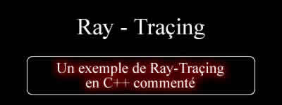 Un exemple de Ray-Tracing en C++