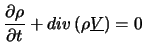 $\displaystyle \frac{\partial\rho}{\partial t} +div\left(\rho \underline{V}\right)=0$
