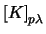 \(\left[K\right]_{p\lambda}\)