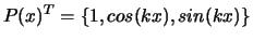 \(P(x)^{T}=\{1,cos(kx),sin(kx)\}\)