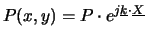 $\displaystyle P(x,y)=P\cdot e^{j\underline{k} \cdot \underline{X}}$