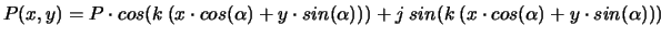 $\displaystyle P(x,y)=P\cdot cos(k\:(x\cdot cos(\alpha)+y\cdot sin(\alpha)))+j\:sin(k\:(x\cdot cos(\alpha)+y\cdot sin(\alpha)))$