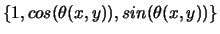 \(\{1,cos(\theta(x,y)),sin(\theta(x,y))\}\)
