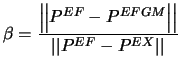 $\displaystyle \beta=\frac{\left\vert\left\vert P^{EF}-P^{EFGM}\right\vert\right\vert}{\left\vert\left\vert P^{EF}-P^{EX}\right\vert\right\vert}$