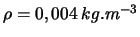 $\rho=0,004\:kg.m^{-3}$