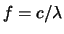 $f=c/\lambda$