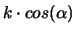 $k\cdot cos(\alpha)$