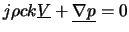 $\displaystyle j\rho ck\underline{V}+\underline{\nabla p}=0$