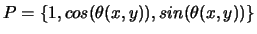 $P=\{1,cos(\theta(x,y)),sin(\theta(x,y))\}$