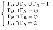 $ \left\lbrace
\begin{array}{l}
\Gamma_{D}\cup \Gamma_{N} \cup \Gamma_{R}=\Gam...
...Gamma_{R}=\oslash \\
\Gamma_{D} \cap \Gamma_{R}=\oslash
\end{array} \right. $