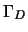 $\displaystyle \Gamma_{D}$