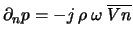 $\displaystyle \partial_{n} p=-j\: \rho \: \omega \: \overline{Vn}$