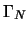 $\displaystyle \Gamma_{N}$