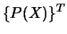 \(\{P(X)\}^{T}\)