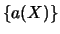 \(\{a(X)\}\)