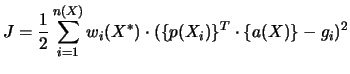$\displaystyle J=\frac{1}{2}\sum^{n(X)}_{i=1}w_{i}(X^{*})\cdot(\{p(X_{i})\}^{T}\cdot\{a(X)\}-g_{i})^{2}$